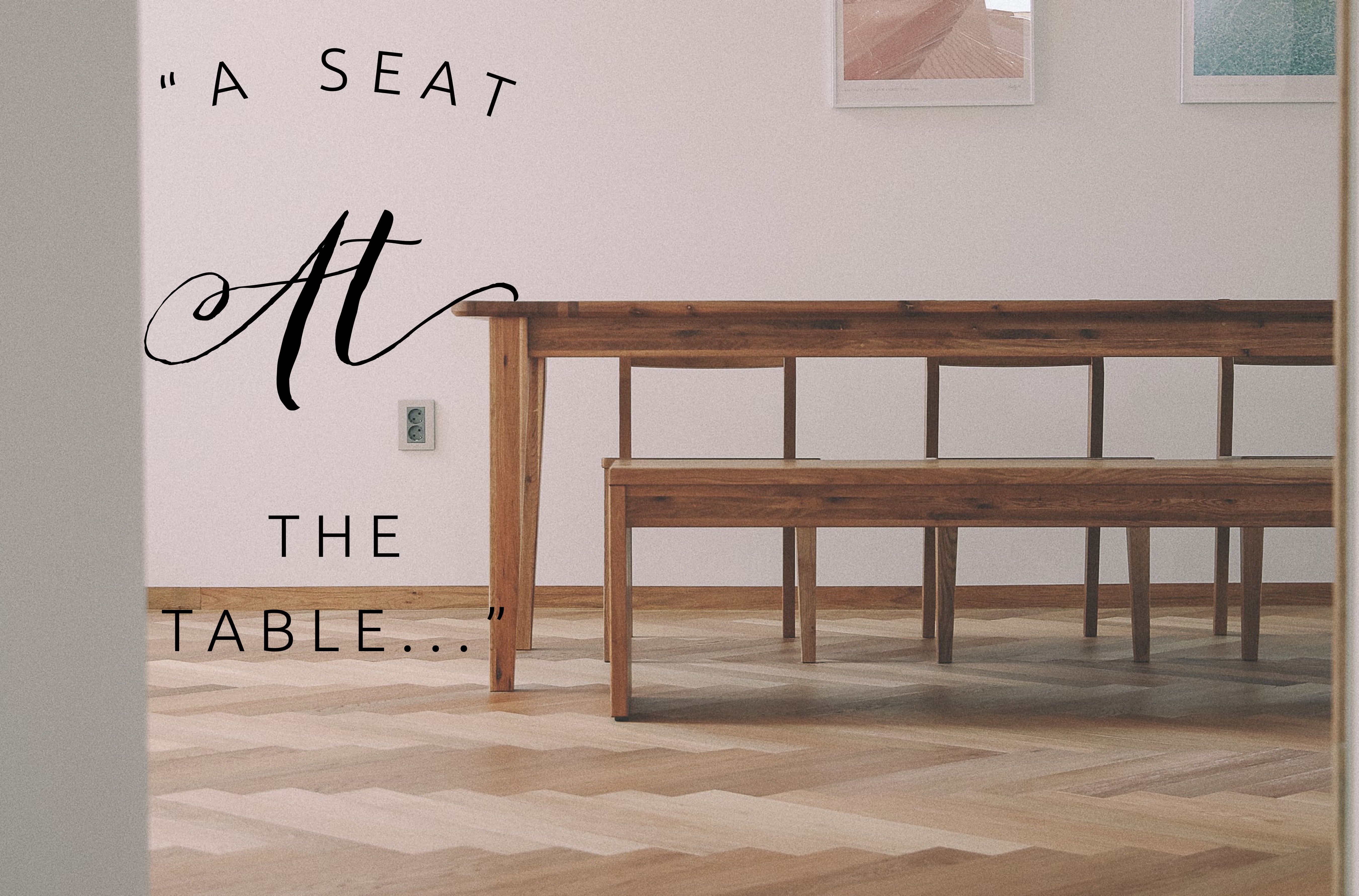A Seat at my table…