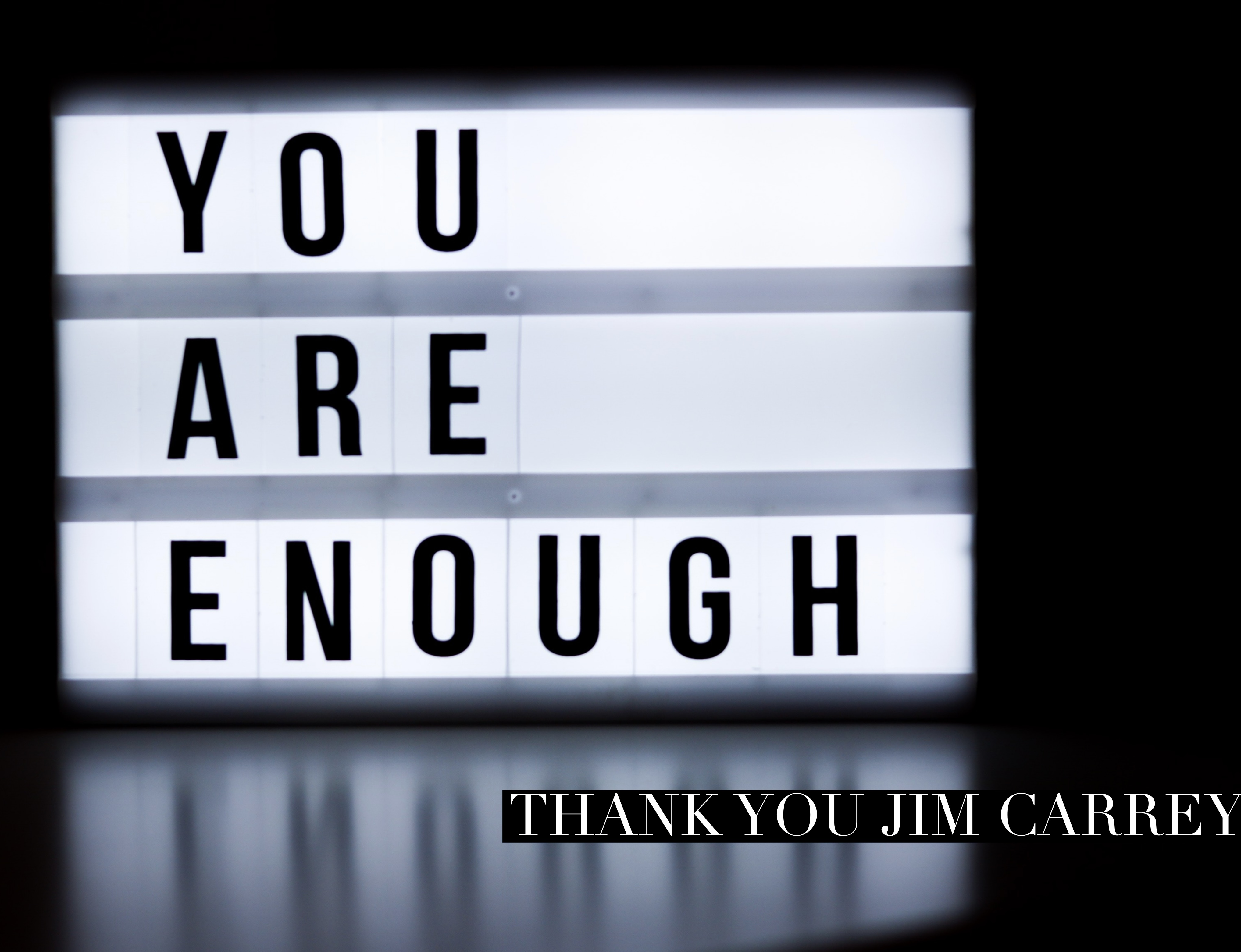You are enough…