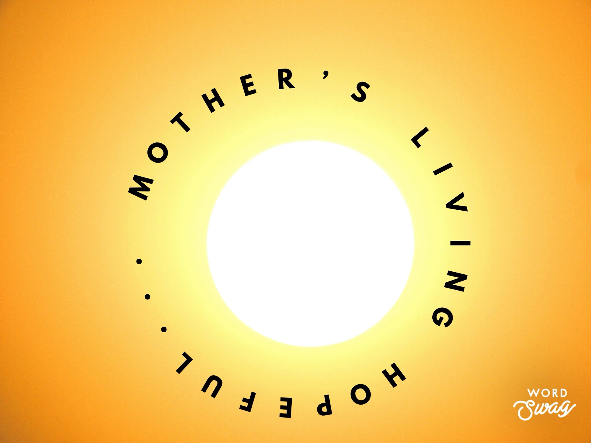 Mother’s living hopeful…