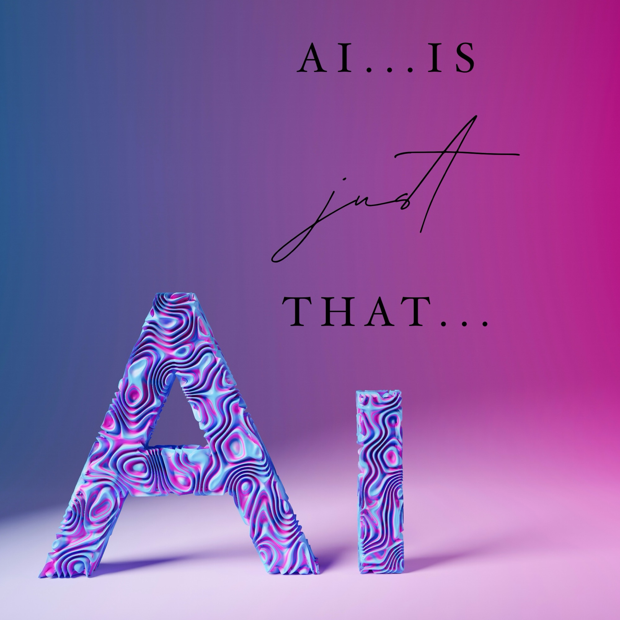 AI…is just that…