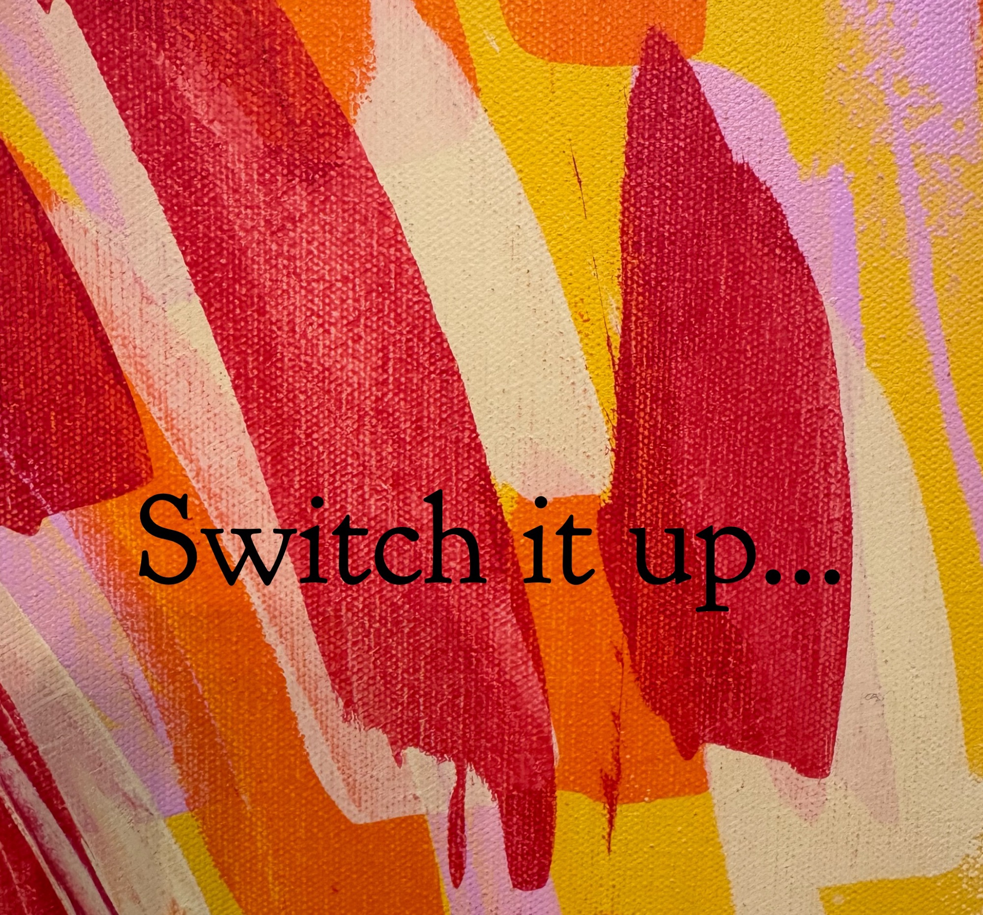 Switch it up…