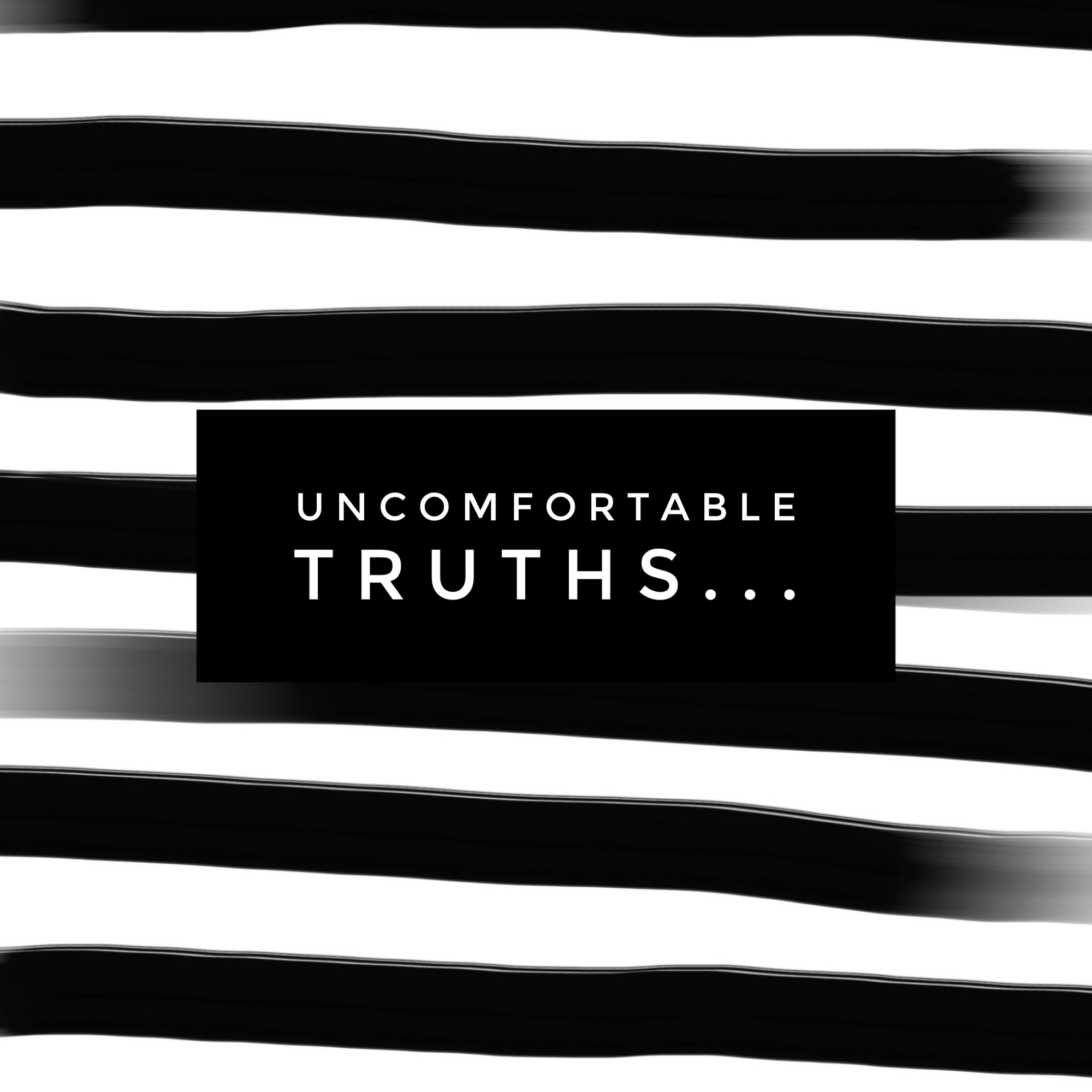 Uncomfortable Truths…